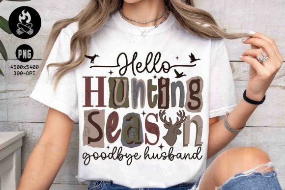 Hello Hunting Season Goodbye Husband Png