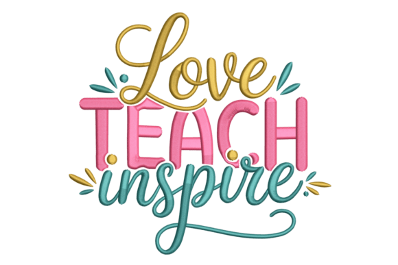 Love Teach Inspire – Modern Teacher Embroidery Design